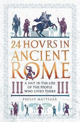 24 Hours In Ancient Rome